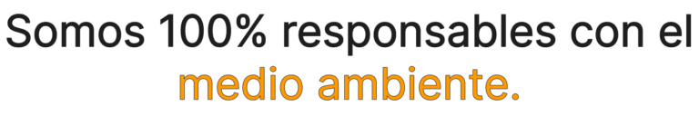 Somos 100% responsables con el medio ambiente