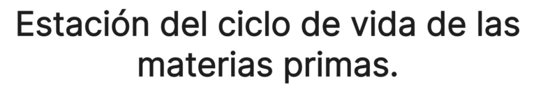 Estación del ciclo de vida de las materias primas