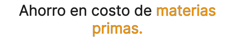 Ahorro en costo de materias primas